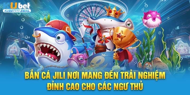 Sảnh bắn cá JILI hiện đại do KUBET77 cung cấp